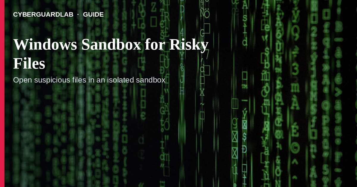 Windows Sandbox desktop with a suspicious file copied in for inspection.