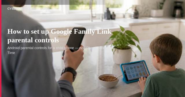 How to set up Google Family Link parental controls