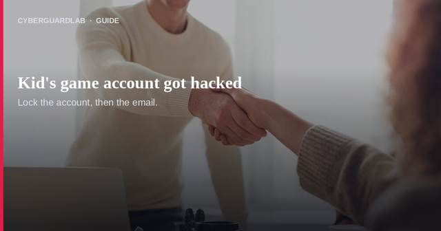 What to do if your kid's game account gets hacked